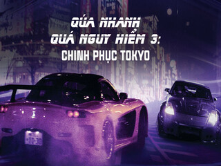 Quá Nhanh Quá Nguy Hiểm 3 - The Fast and the Furious: Tokyo Drift