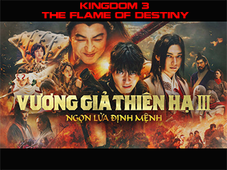 Vương Giả Thiên Hạ 3: Ngọn Lửa Định Mệnh - Kingdom 3: The Flame of Destiny