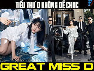 Tiểu Thư D Không Dễ Chọc - Great Miss D