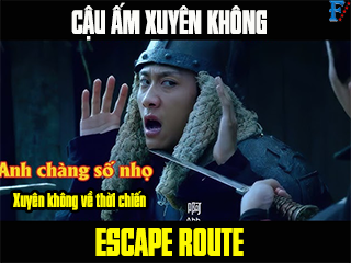 Cậu Ấm Xuyên Không - Escape Route