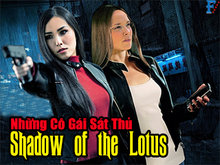 Những Cô Gái Sát Thủ - Shadow of the Lotus