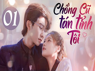 CHỒNG CŨ TÁN TỈNH TÔI - CHỒNG CŨ TÁN TỈNH TÔI