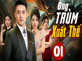 ÔNG TRÙM XUẤT THẾ