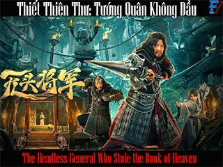 Thiết Thiên Thư: Tướng Quân Không Đầu - The Headless General Who Stole the Book of Heaven