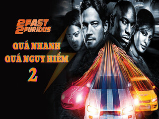 Quá Nhanh Quá Nguy Hiểm 2 - 2 Fast 2 Furious