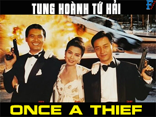 Tung Hoành Tứ Hải - Once a Thief