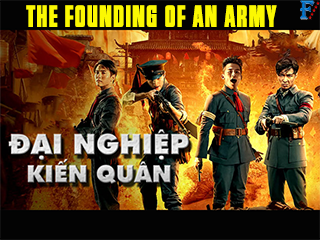 Đại Nghiệp Kiến Quân - The Founding of An Army