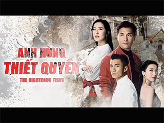 Anh Hùng Thiết Quyền - The Righteous Fists