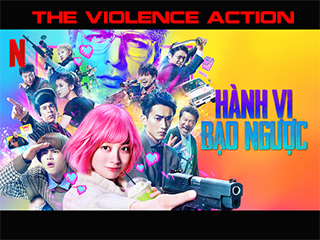 Hành Vi Bạo Ngược - The Violence Action