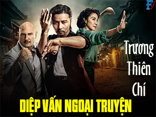 Diệp Vấn Ngoại Truyện: Trương Thiên Chí - Master Z: Ip Man Legacy