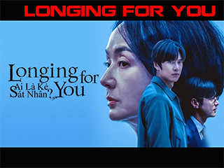 Ai Là Kẻ Sát Nhân - Longing For You