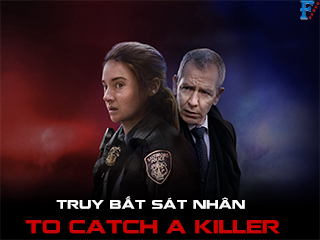 Truy Bắt Sát Nhân - To Catch A Killer