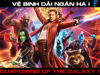 Vệ Binh Dải Ngân Hà - Guardians of the Galaxy