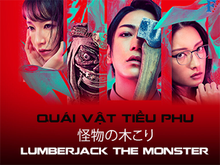 Quái Vật Tiều Phu - Lumberjack the Monster