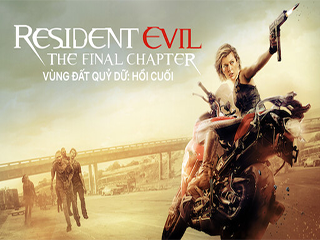 Vùng Đất Quỷ Dữ 6: Hồi Cuối - Resident Evil: The Final Chapter