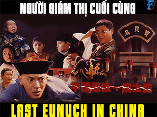 Người Giám Thị Cuối Cùng - Last Eunuch In China