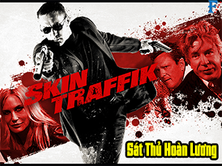 Sát Thủ Hoàn Lương - Skin Traffik