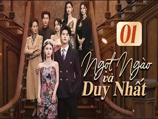 NGỌT NGÀO VÀ DUY NHẤT - NGỌT NGÀO VÀ DUY NHẤT